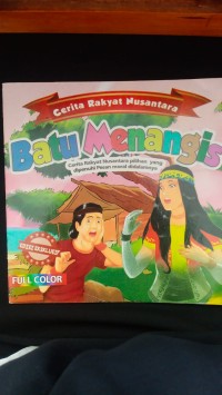 Image of Cerita Rakyat Nusantara : Batu Menangis = Cerita rakyat nusantara pilihan dipenuhi pesan moral didalamnya