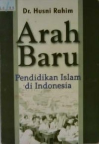 Image of Arah Baru ; Pendidikan Ialam di Indonesia