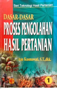 Image of Dasar-Dasar : Proses Pengeolahan Hasil Pertanian