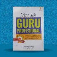 Image of menjadi guru profesional : strategi meningkatkan kualifikasi dan kualitas guru di era global