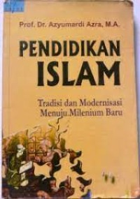 Image of PENDIDIKAN ISLAM : Tradisi dan Modernisasi Menuju Milenium Baru