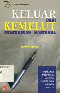 Image of keluar dari kemelut pendidikan nasional :  Menjawab Tantangan Kualitas Sumberdaya Manusia Abad 21